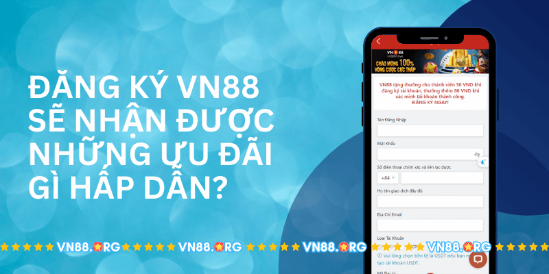 Dang-ky-VN88-se-nhan-duoc-nhung-uu-dai-gi-hap-dan.png 